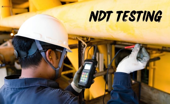 What Is NDT Testing? Methods, Benefits, and Applications